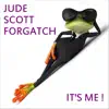 Jude Scott Forgatch - I'ts Me! - EP
